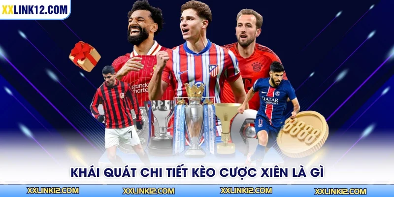 Khái quát chi tiết kèo cược xiên là gì