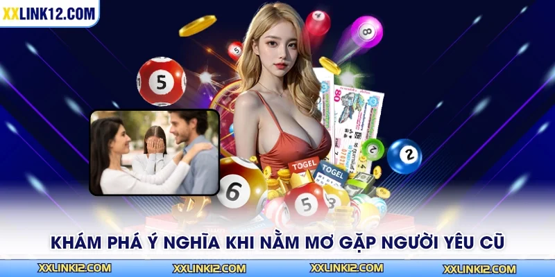 Khám phá ý nghĩa khi nằm mơ gặp người yêu cũ