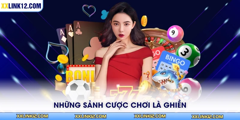 Những sảnh cược chơi là ghiền