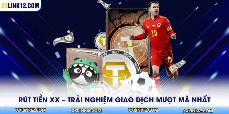 Rút Tiền XX – Trải Nghiệm Giao Dịch Mượt Mà Nhất