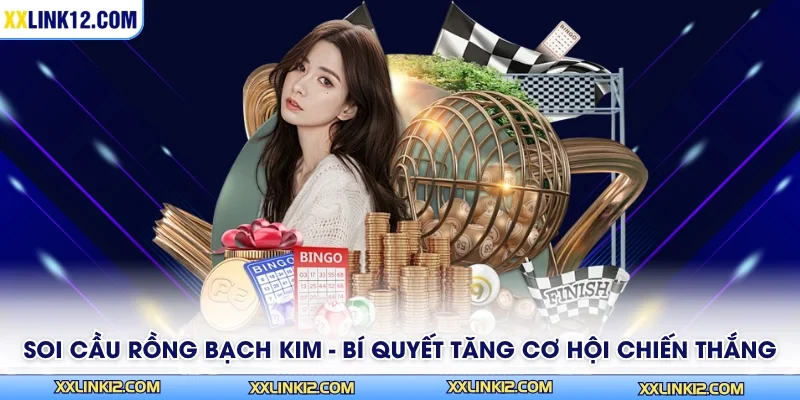 Soi Cầu Rồng Bạch Kim - Bí Quyết Tăng Cơ Hội Chiến Thắng 